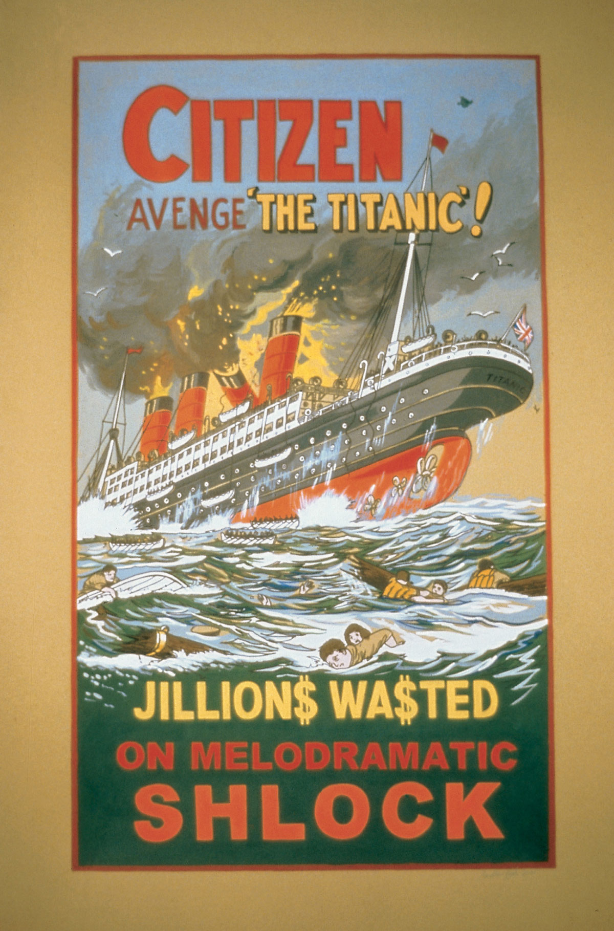 Poster depicting the Titanic sinking, captioned “Avenge the Titanic! Jillions Wasted on Melodramatic Shock.”