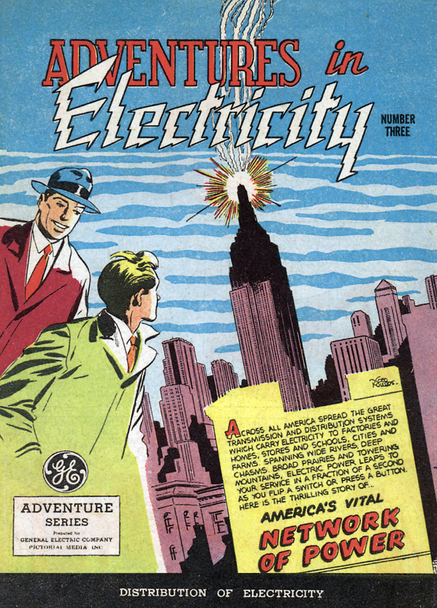 Adventures in Electricity, #3, 1946. Between 1946 and 1949, General Electric’s Educational Relations Department produced twenty-three sixteen-page give-away comic books. The comics were drawn by George Roussos, and designed to introduce high school science students to the fundamentals of electricity. According to one report, sixty-eight million copies were distributed worldwide, in America, South America, Europe, and India. Courtesy Bakken Library, Minneapolis.