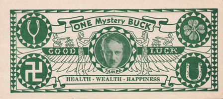 A facsimile of a US bill bearing the likeness of Tampa. Born Raymond Sugden, Tampa turned professional in nineteen eighteen, and toured with headlining magician Howard Thurston’s third touring show from nineteen ytwenty six to nineteen thirty, under the banner “Howard Thurston Presents Tampa.” An unsuccessful performer, he retired from magic to become a radio presenter. (Note the left-facing swastika, a highly popular symbol in the US before its appropriation by the Nazis.)