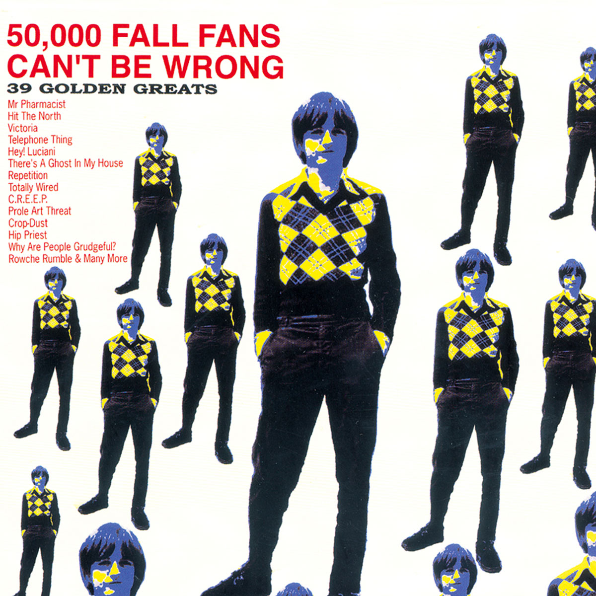 The Fall, 50,000 Fall Fans Can’t Be Wrong, 2004.