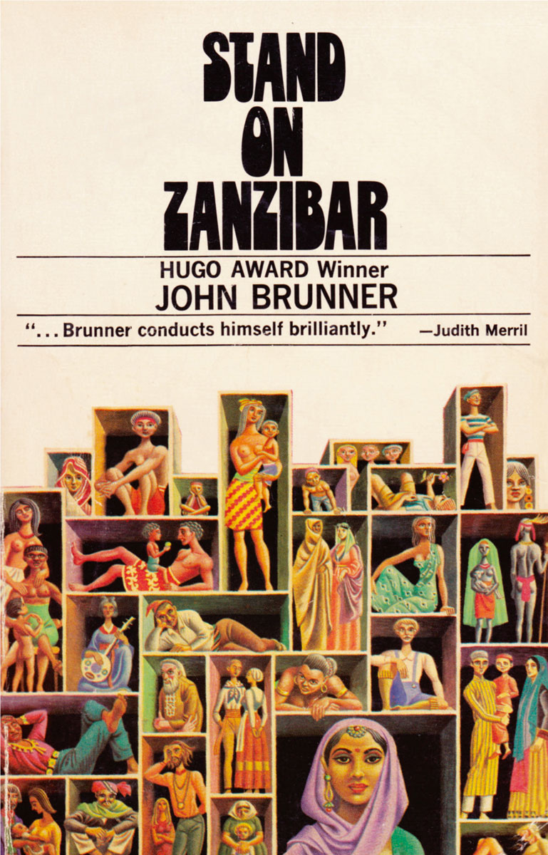 The cover of John Brunner’s nineteen sixty-eight film titled “Stand on Zanzibar.” Brunner’s title comes from the notion that the world’s population in nineteen sixty-eight could fit on the Isle of Man, while the projected population in two-thousand-and-ten would fit on the larger island of Zanzibar.