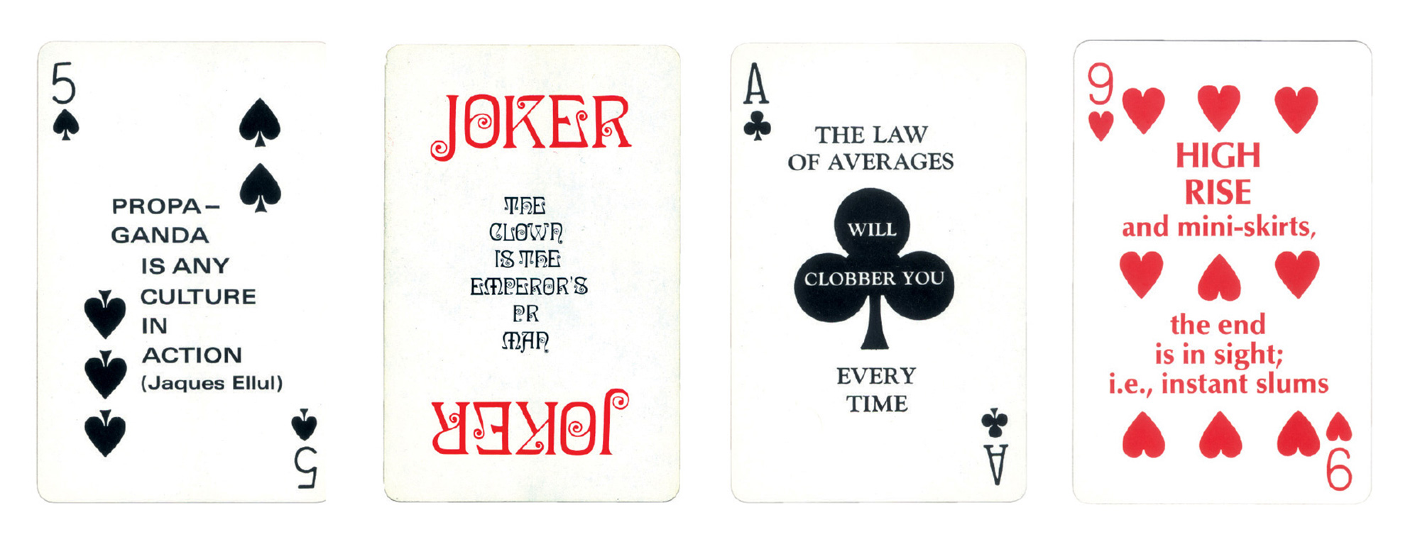 Selected cards from Marshall McLuhan’s “Distant Early Warning” deck, first printed in nineteen sixty-nine. Some of the cards include quotes from specific individuals; the five of diamonds, for example, cites John Cage. Others, such as the seven of diamonds and the nine of spades, appear to feature McLuhan’s own insights.