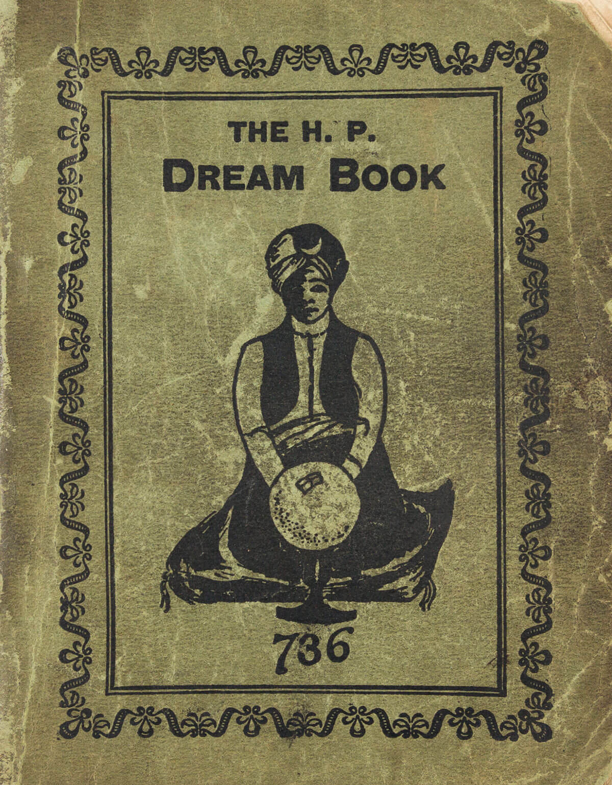 Front cover of The H. P. Dream Book, published in 1926 by G. Parris Co., depicting a fakir seated before a “looking-glass” and, beneath him, the number 736. The book’s entries for “looking-glass,” “Hindoo,” “dream book,” and “Prof. Konje,” are all similarly associated with the number 736.
