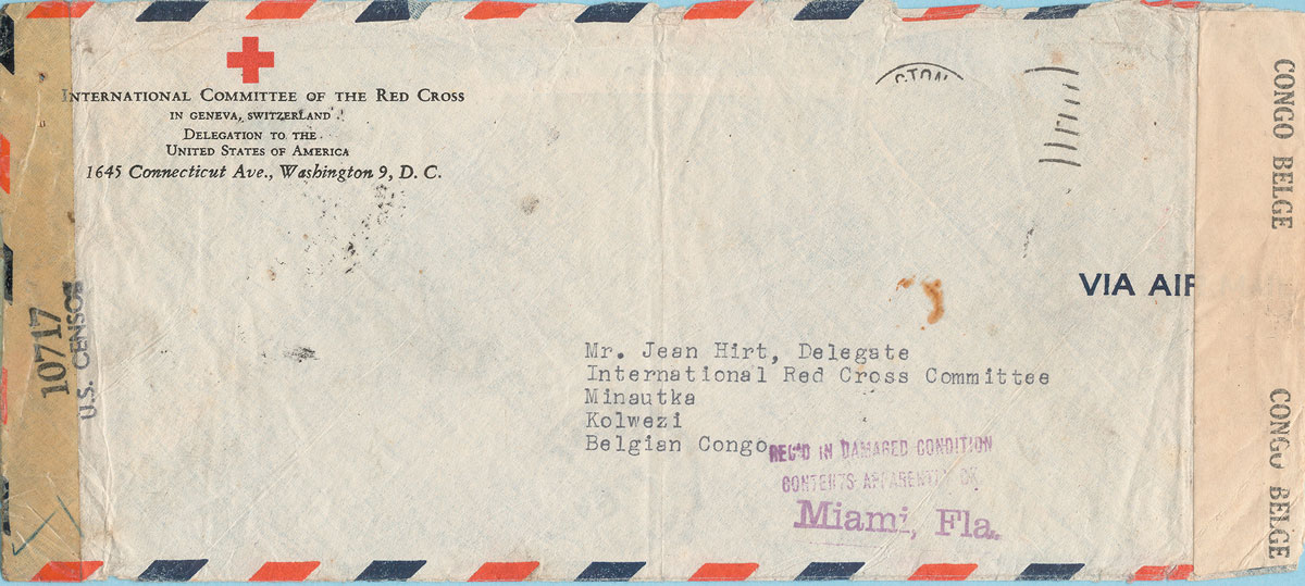 A photograph of a piece of mail recovered from the crash of the Pan American World Airways “China Clipper,” Port of Spain, Trinidad, 8 January 1945. The flying boat was en route from Miami to Leopoldville, Belgian Congo. On landing at Port-of-Spain, Trinidad, it encountered a severe storm and crashed. One hundred and thirteen pounds of mail were recovered, dried out, and returned to Miami for redistribution, where the letters received a rubber stamp cachet “REC’D IN DAMAGED CONDITION/CONTENTS APPARENTLY OK/Miami, Fla.” The cover shown here is from the International Committee of the Red Cross in Washington, DC, and is addressed to a delegate in the Belgian Congo. As this was still wartime, it bears US and Belgian Congo censor tapes.
